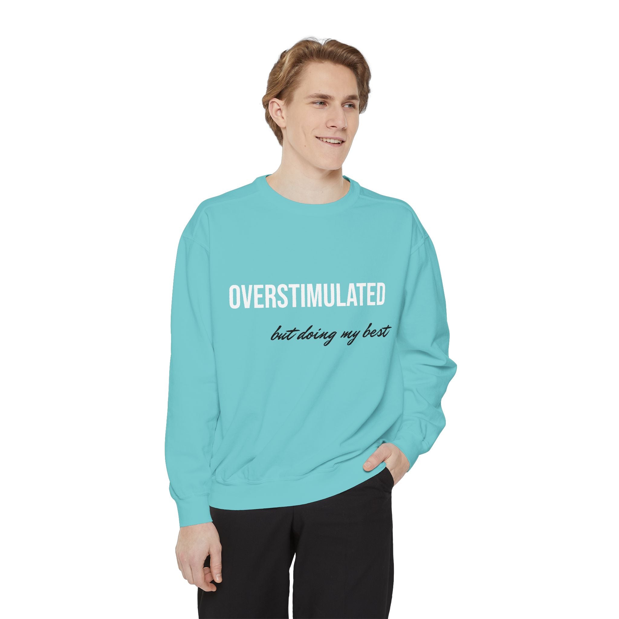 Overstimulated (BUT DOING MY BEST) Crewneck Sweatshirt | Unisex Comfortable Apparel | Motivational Fashion