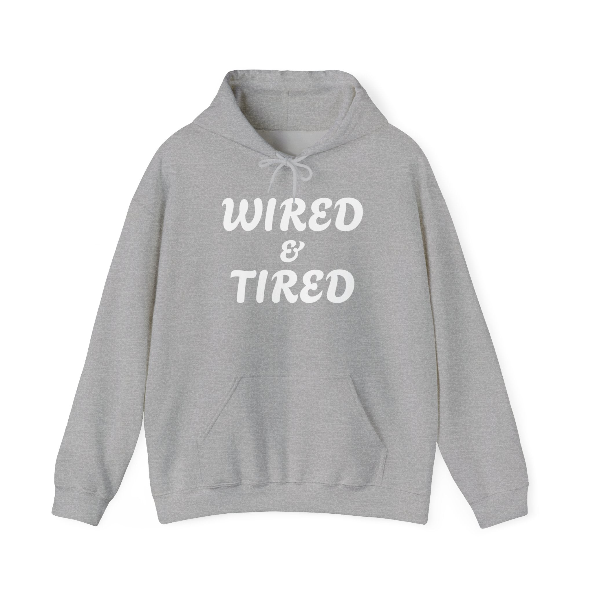 Wired and Tired Hooded Sweatshirt | Cozy Comfort for Every Mood