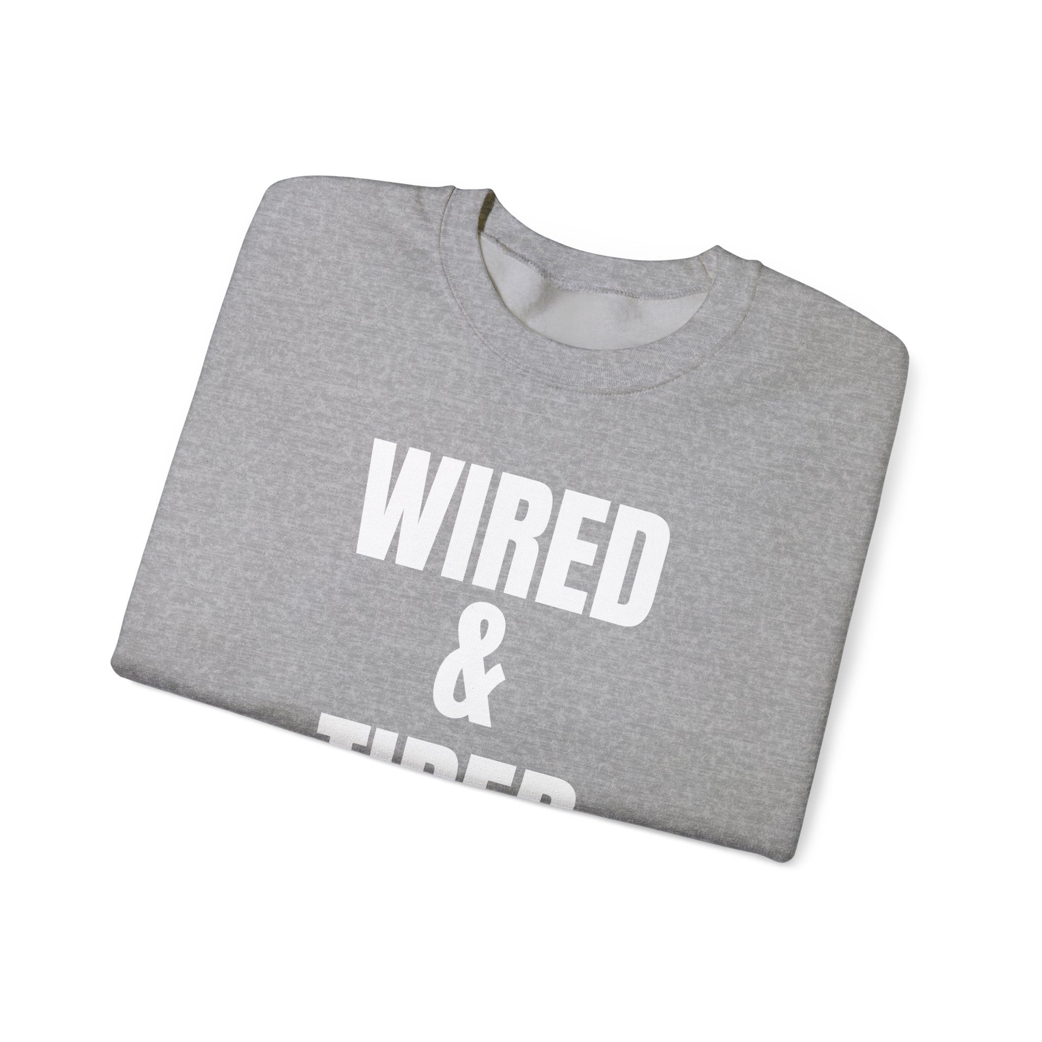 Wired and Tired Crewneck Sweatshirt | Comfy & Stylish Apparel for Everyday Wear | Perfect for Relaxation