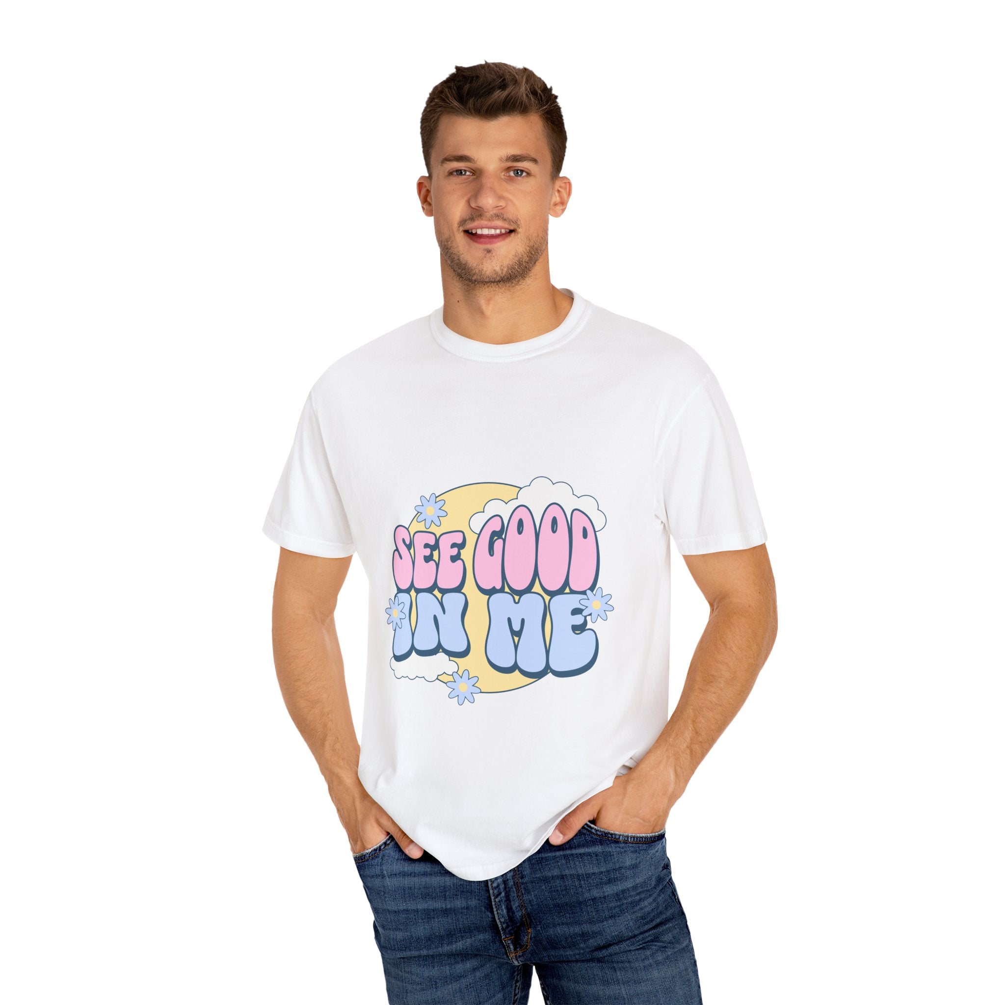 See Good in Me Unisex Garment-Dyed T-shirt for Positive Mental Health Awareness