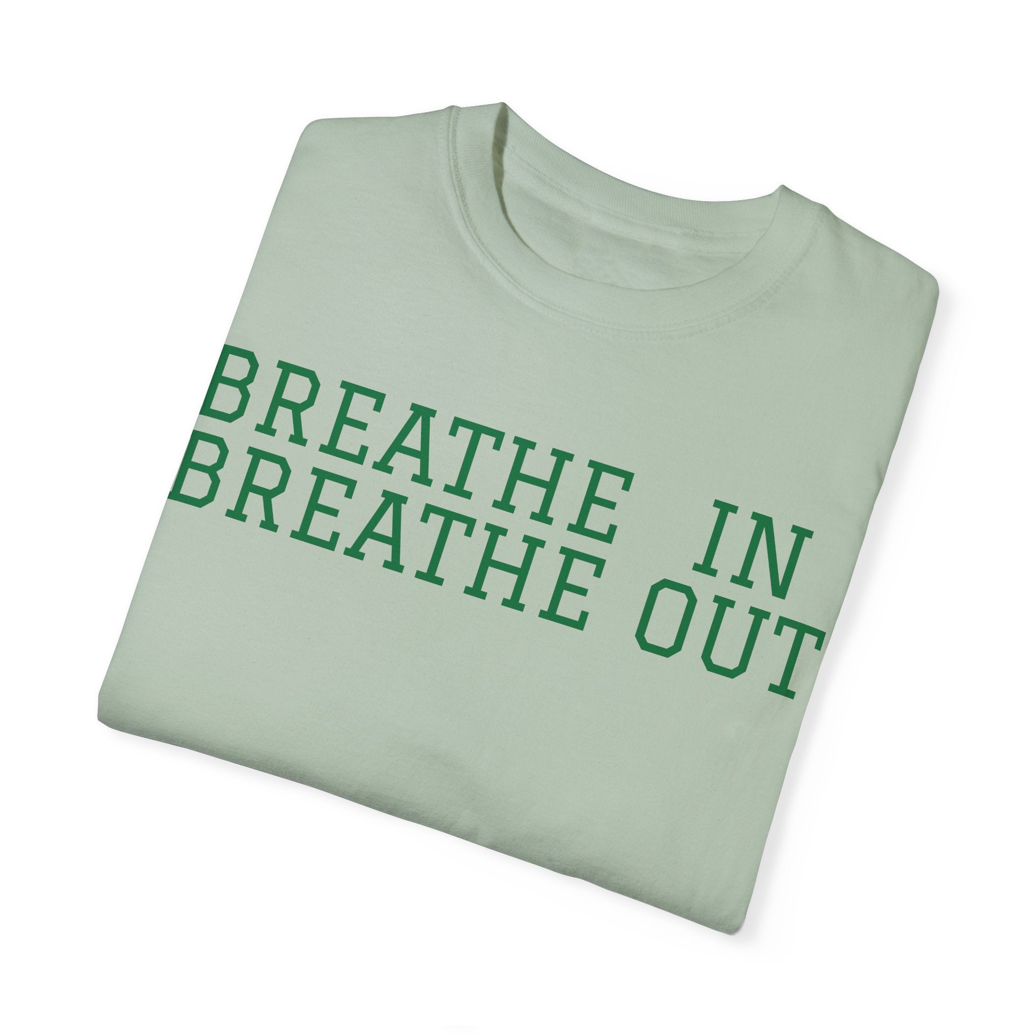 Breath In, Breath Out Unisex Garment-Dyed T-Shirt for Comfort and Style