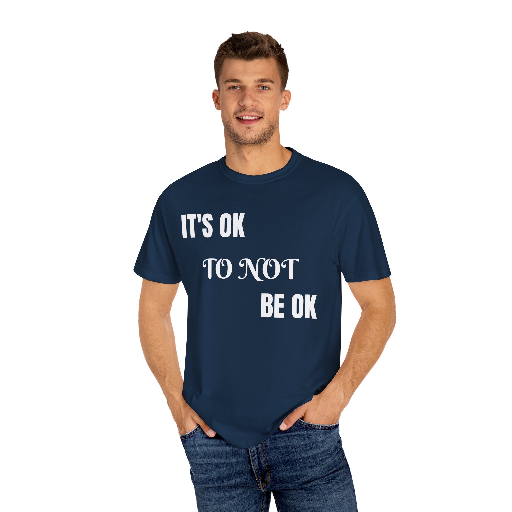 It's Okay to Not Be Okay Unisex Garment-Dyed T-Shirt: Embrace Your Journey