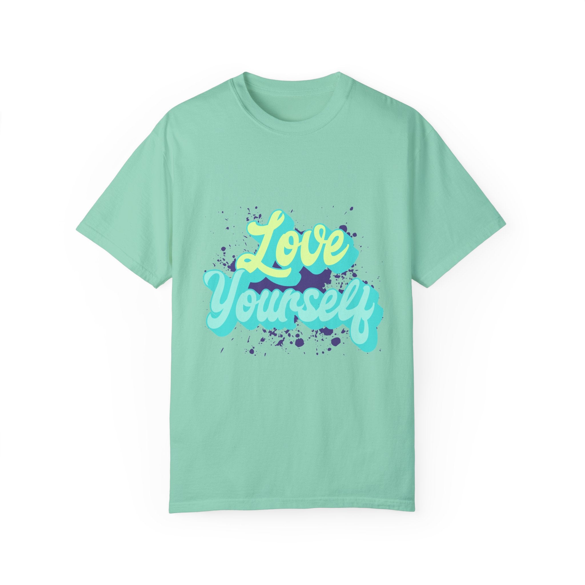 Love Yourself Unisex Garment-Dyed T-Shirt: Embrace Self-Acceptance in Style