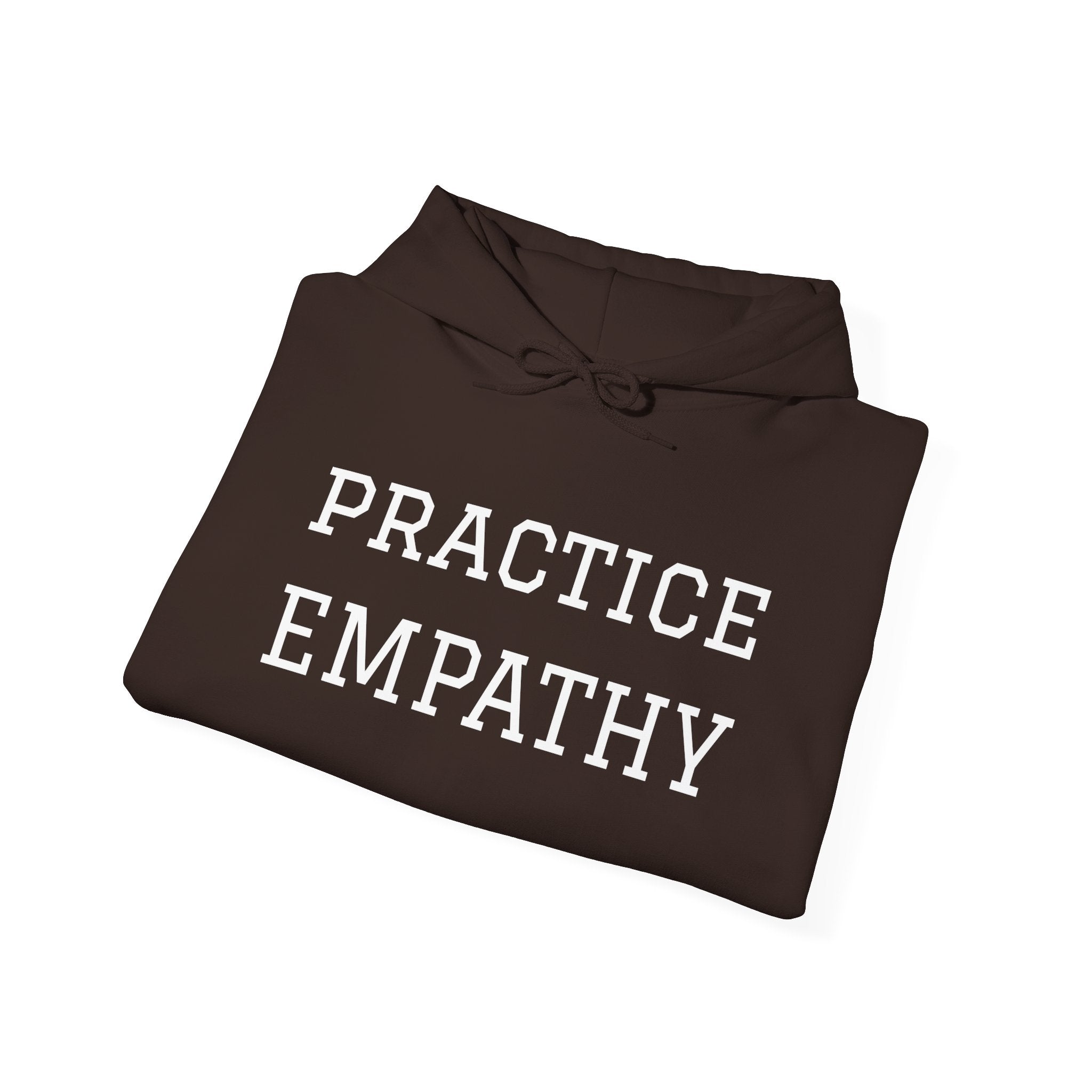 Practice Empathy (WEAR KINDNESS) Hooded Sweatshirt