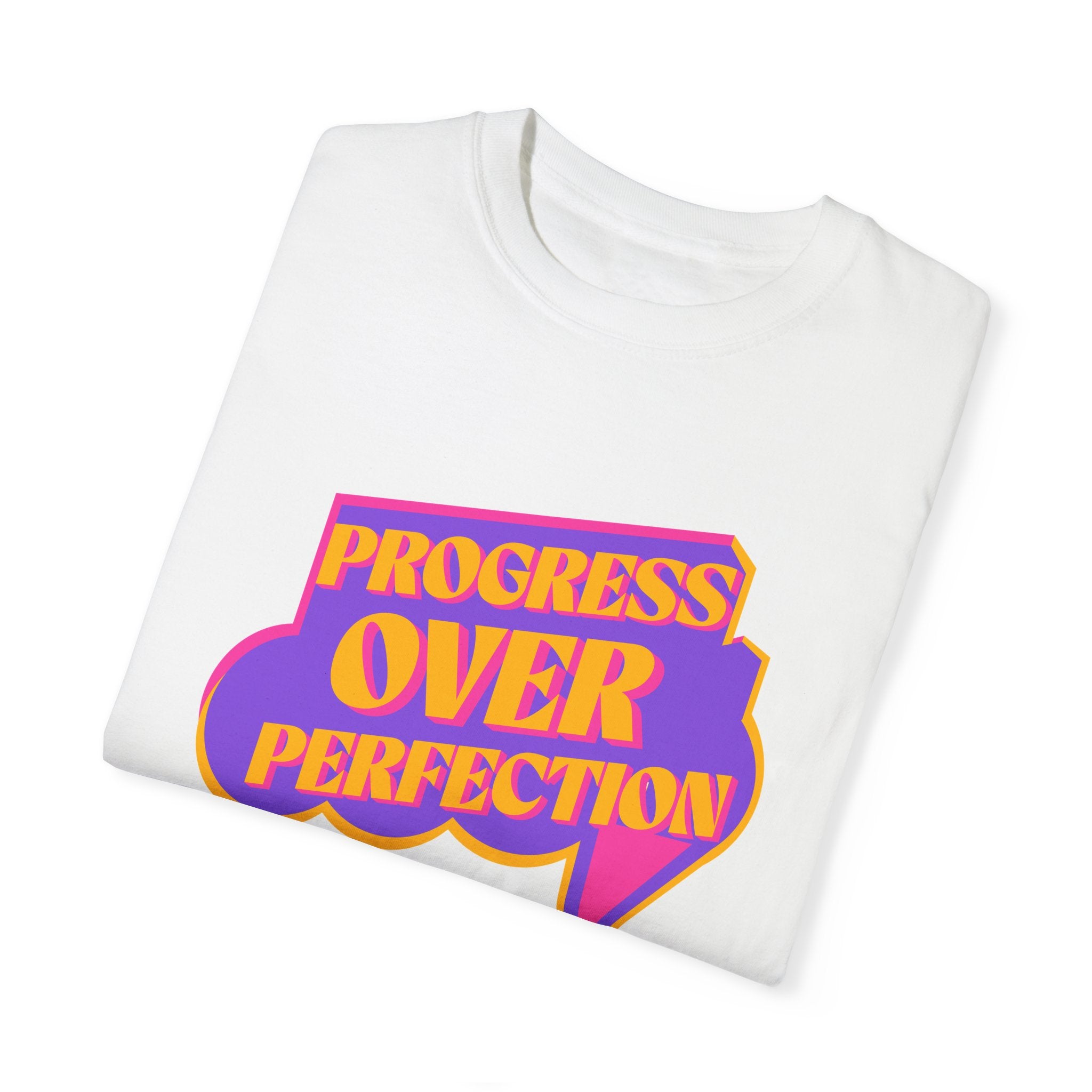 Progress Over Perfection Unisex Garment-Dyed T-Shirt: Celebrate Your Journey