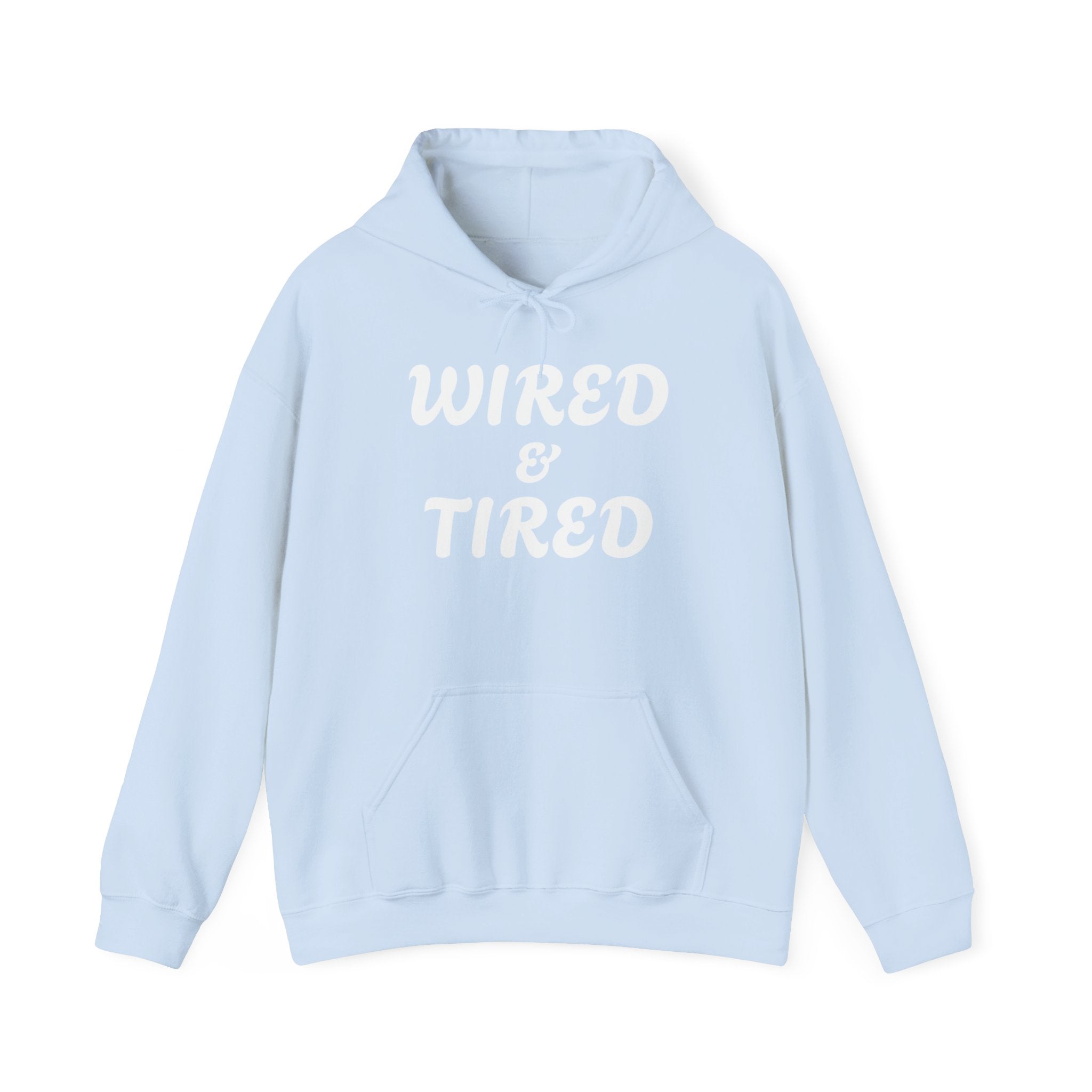 Wired and Tired Hooded Sweatshirt | Cozy Comfort for Every Mood