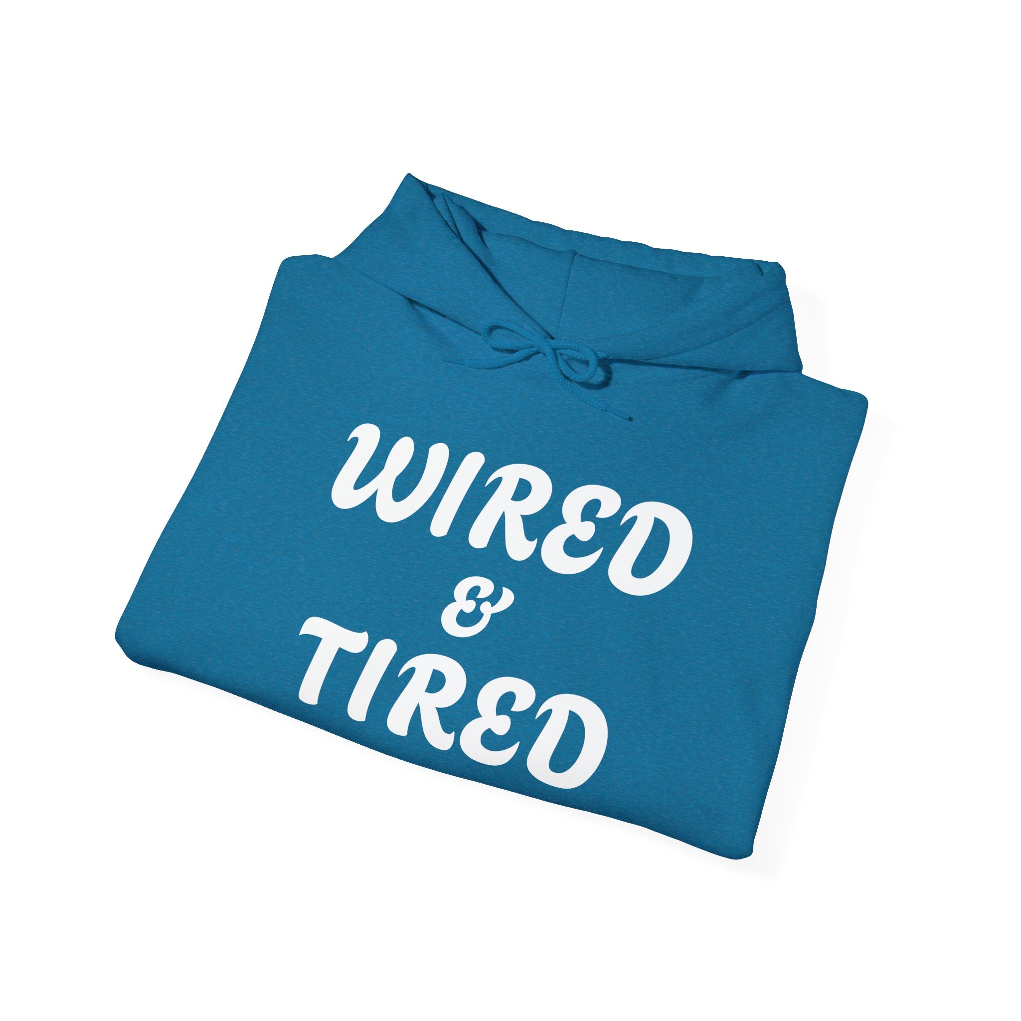 Wired and Tired Hooded Sweatshirt | Cozy Comfort for Every Mood